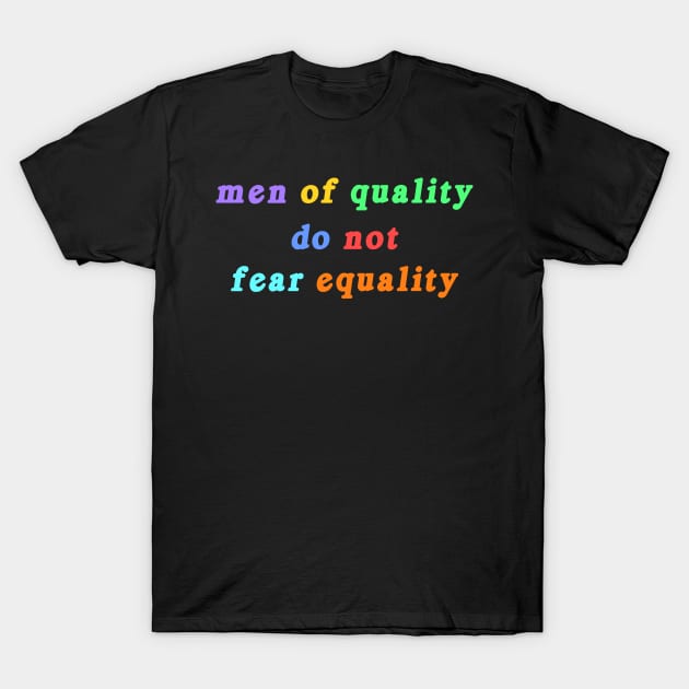 Men of Quality do not Fear Equality T-Shirt by Fiends